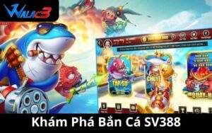 Khám Phá Bắn Cá SV388